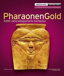 PharaonenGold: 3.000 Jahre altägyptische Hochkultur