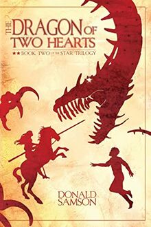 The Dragon of Two Hearts: Book Two of the Star Trilogy