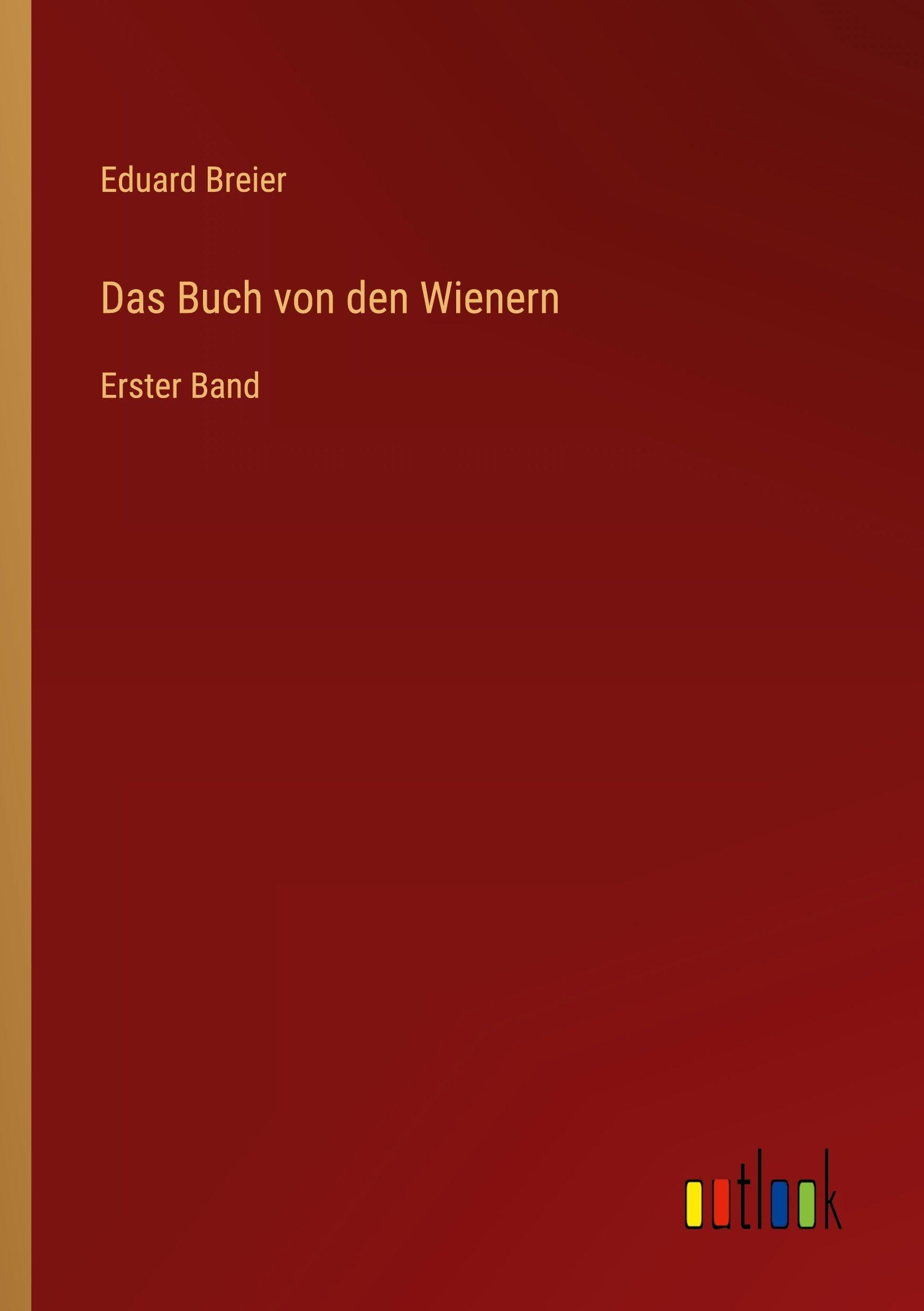 Das Buch von den Wienern: Erster Band