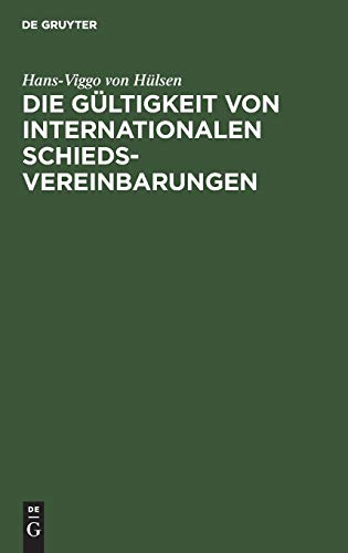 Die Gültigkeit von Internationalen Schiedsvereinbarungen: Nach Konventionsrecht mit Hinweisen auf deutsches, französisches, englisches und US-amerikanisches Recht