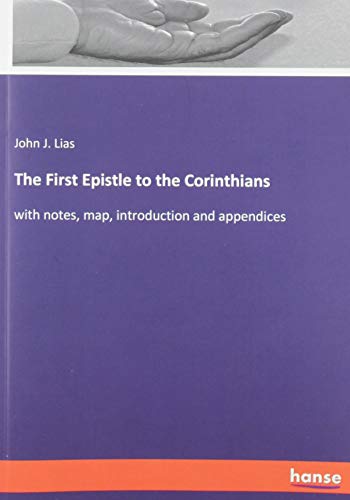 The First Epistle to the Corinthians: with notes, map, introduction and appendices