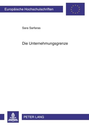 Die Unternehmungsgrenze: Eine Untersuchung der Auswirkungen neuerer Erscheinungsformen der Unternehmung auf die Unternehmungsgrenze und auf das Grenzmanagement