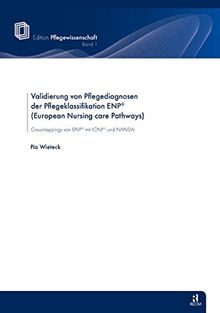 Validierung von Pflegediagnosen der Pflegeklassifikation ENP (European Nursing care Pathways): Crossmapping von ENP mit ICNP und NANDA