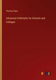 Advanced Arithmetic for Schools and Colleges