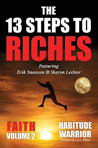 The 13 Steps To Riches: Habitude Warrior Volume 2: FAITH with Sharon Lechter (Habitude Warrior Special Edition Volume 2: Faith with Sharon Lechter)