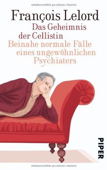 Das Geheimnis der Cellistin: Beinahe normale Fälle eines ungewöhnlichen Psychiaters