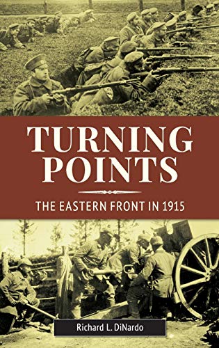 Richard Dinardo Turning Points, The Eastern Front In 1915