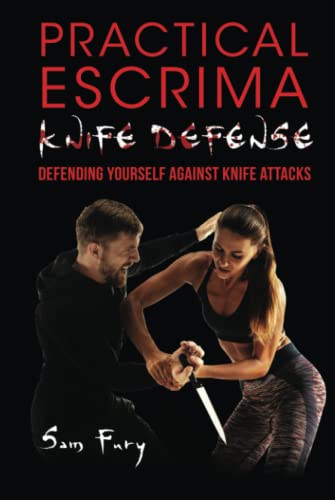 Sam Fury Practical Escrima Knife Defense, Filipino Martial Arts Knife Defense Training (Self-Defense, Band 8)