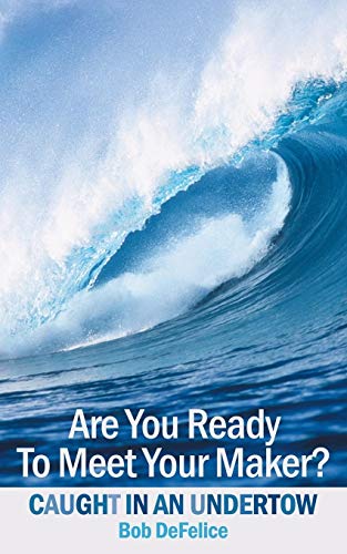Are You Ready To Meet Your Maker?: Caught In An Undertow
