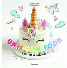 Unicorn food. Colorato & naturale