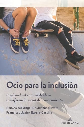 Ocio para la inclusión: Inspirando el cambio desde la transferencia social del conocimiento (Critical Studies of Latinxs in the Americas, Band 29)