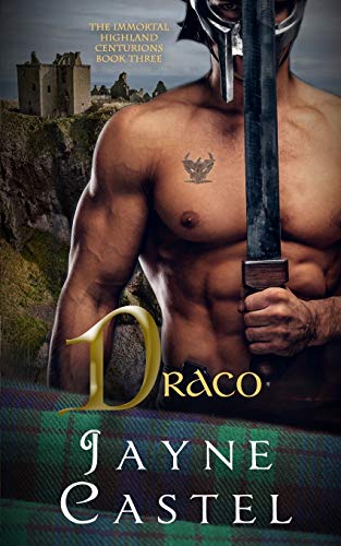 Draco: A Medieval Scottish Romance (The Immortal Highland Centurions, Band 3)