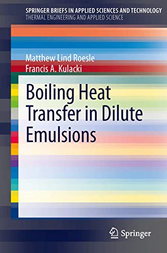 Boiling Heat Transfer in Dilute Emulsions (SpringerBriefs in Applied Sciences and Technology)