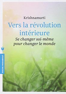 Vers la révolution intérieure : se changer soi-même pour changer le monde