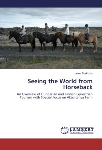 Seeing the World from Horseback: An Overview of Hungarian and Finnish Equestrian Tourism with Special Focus on Akác-tanya Farm