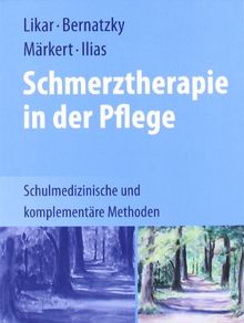 Schmerztherapie in der Pflege: Schulmedizinische und komplementäre Methoden