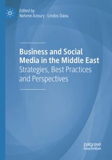 Business and Social Media in the Middle East: Strategies, Best Practices and Perspectives