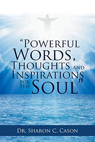 “Powerful Words, Thoughts and Inspirations for the Soul”