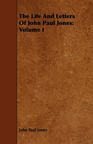 The Life And Letters Of John Paul Jones: Volume I