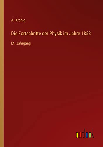 Die Fortschritte der Physik im Jahre 1853: IX. Jahrgang