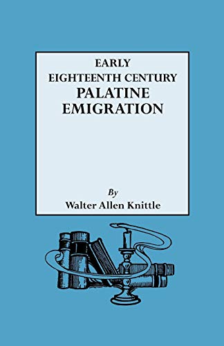 Early Eighteenth Century Palatine Emigration: A British Government Redemptioner Project to Manufacture Navel Stories
