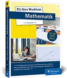 Fit fürs Studium – Mathematik: Fit fürs Studium – Mathematik. Der ideale Brückenkurs für alle MINT-Fächer