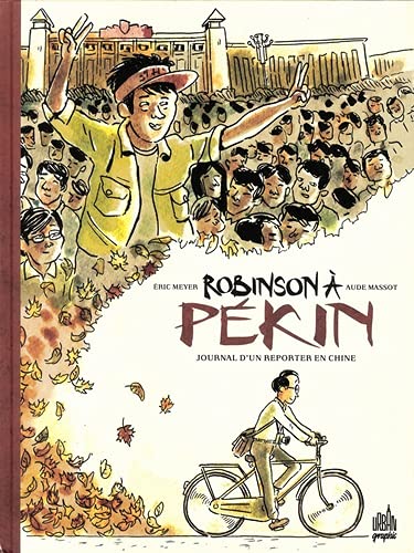 Robinson à Pékin - Journal D'un Reporter En Chine