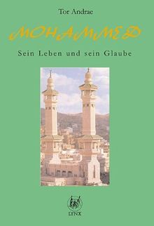 Mohammed. Sein Leben und sein Glaube