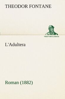 L'Adultera: Roman (1882) (TREDITION CLASSICS)