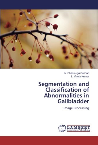Segmentation and Classification of Abnormalities in Gallbladder: Image Processing