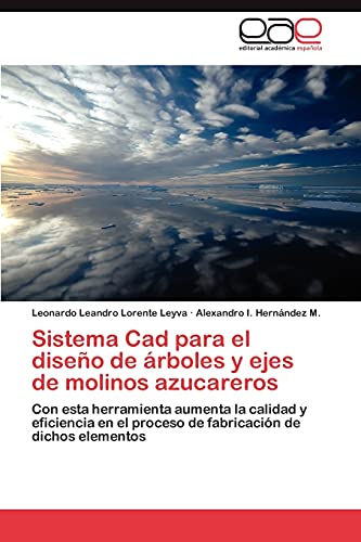 Sistema Cad para el diseño de árboles y ejes de molinos azucareros: Con esta herramienta aumenta la calidad y eficiencia en el proceso de fabricación de dichos elementos