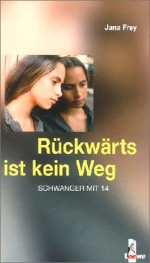 Rückwärts ist kein Weg. Schwanger mit 14