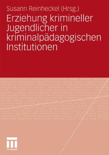 Erziehung krimineller Jugendlicher in kriminalpädagogischen Institutionen