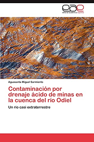 Contaminación por drenaje ácido de minas en la cuenca del río Odiel: Un río casi extraterrestre
