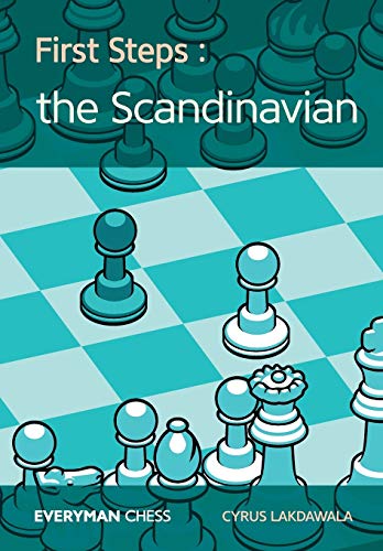 Cyrus Lakdawala First Steps, The Scandinavian (Everyman Chess)