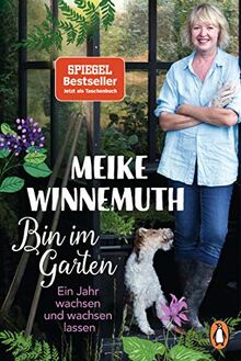 Bin im Garten: Ein Jahr wachsen und wachsen lassen - Erweiterte Ausgabe