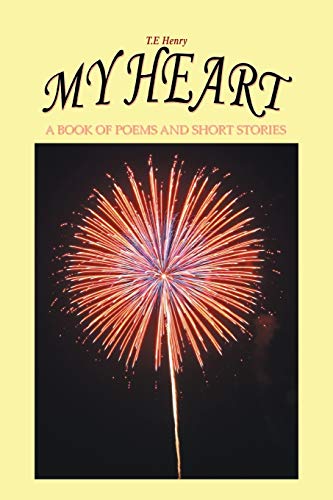 My Heart: A Book Of Poems and Short Stories