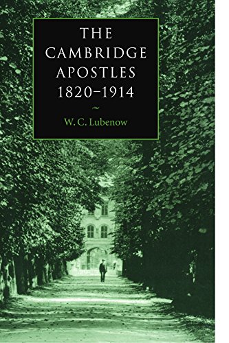 The Cambridge Apostles, 1820-1914: Liberalism, Imagination, and Friendship in British Intellectual and Professional Life