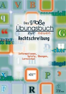 Das grosse Übungsbuch zur deutschen Rechtschreibung. Informationen, Spiele, Übungen, Lernzirkel