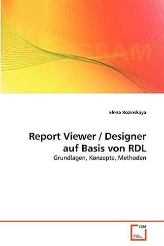 Report Viewer / Designer auf Basis von RDL: Grundlagen, Konzepte, Methoden
