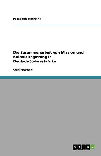 Die Zusammenarbeit von Mission und Kolonialregierung in Deutsch-Südwestafrika