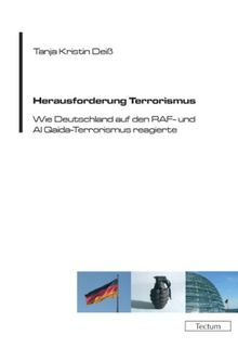 Herausforderung Terrorismus. Wie Deutschland auf den RAF- und Al Qaida-Terrorismus reagierte