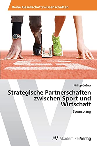 Strategische Partnerschaften zwischen Sport und Wirtschaft: Sponsoring
