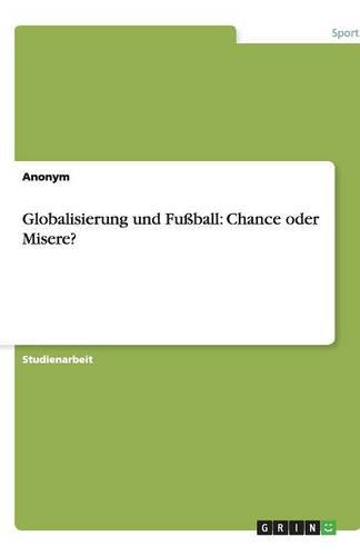 Globalisierung und Fußball: Chance oder Misere?