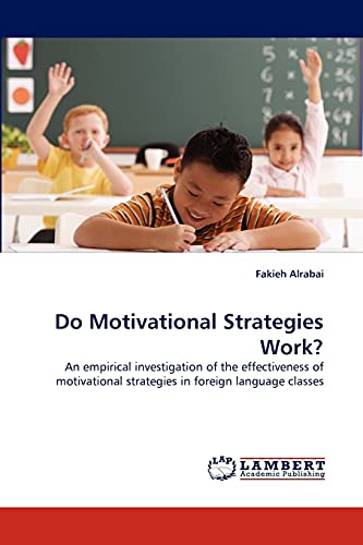 Do Motivational Strategies Work?: An empirical investigation of the effectiveness of motivational strategies in foreign language classes
