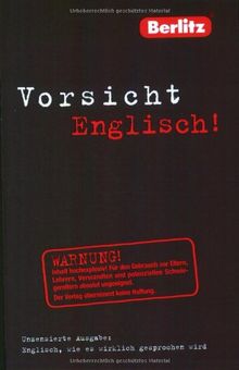 Berlitz Vorsicht Englisch. Englisch, wie es wirklich gesprochen wird