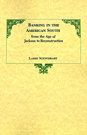 Banking in the American South from the Age of Jackson to Reconstruction (Southern Literary Studies)
