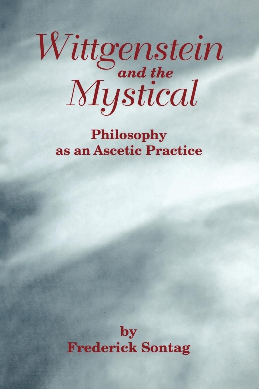 Wittgenstein and the Mystical: Philosophy As an Ascetic Practice (Reflection and Theory in the Study of Religion) (Aar Reflection and Theory in the Study of Religion Series, Band 2)