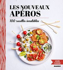 Les nouveaux apéros : 100 recettes inratables