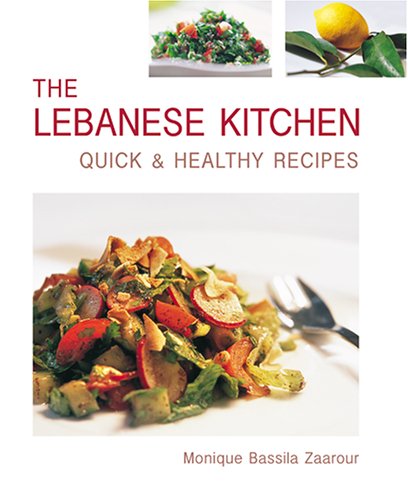 The Lebanese Kitchen: Quick & Healthy Recipes: Quick and Healthy Recipes